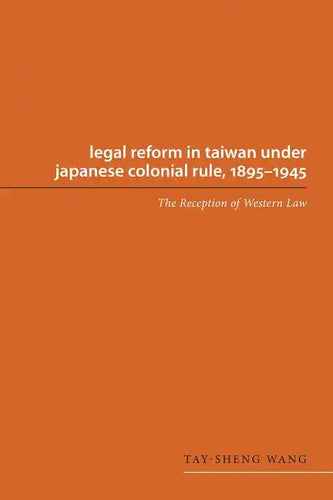 Legal Reform in Taiwan under Japanese Colonial Rule, 1895-1945: The Reception of Western Law - Paperback
