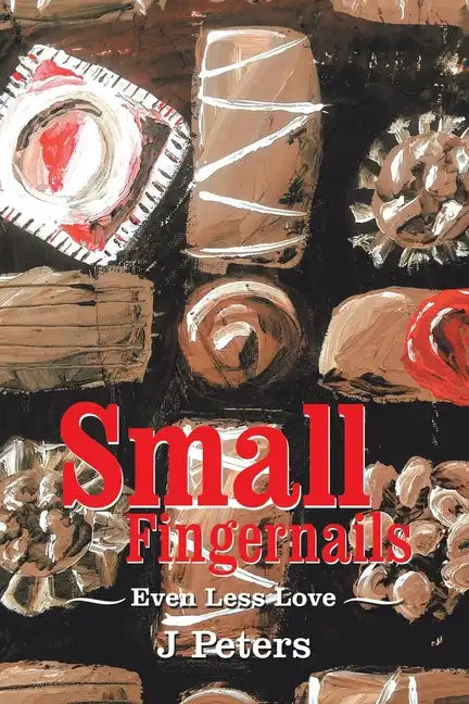 Small Fingernails: Even Less Love - Paperback