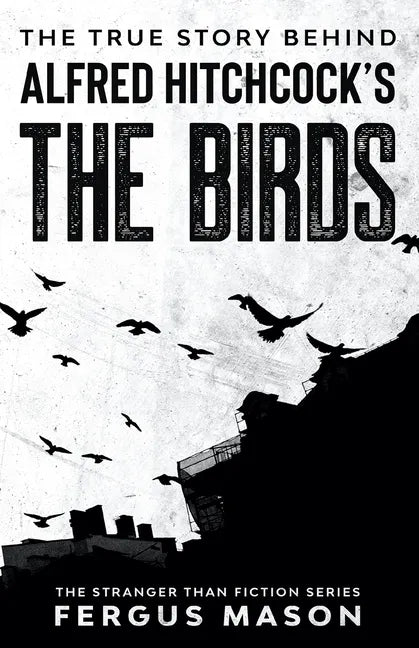The True Story Behind Alfred Hitchcock's The Birds - Paperback