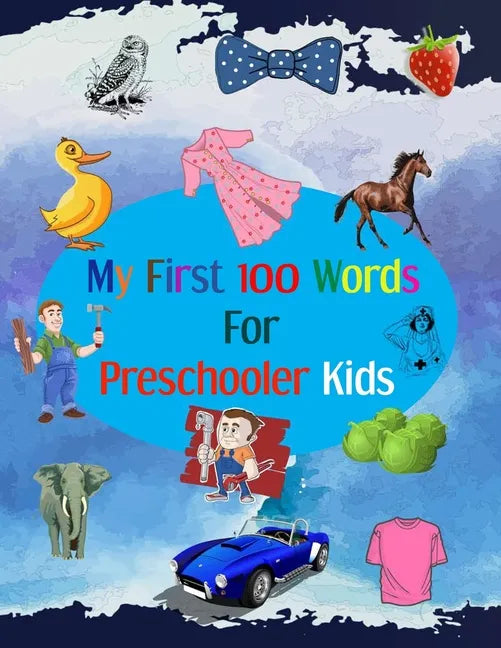 My First 100 Words for Preschooler Kids: Activity book for learning first words for preschooler kids in age from 1 to 3 years contain more than 100 wo - Paperback