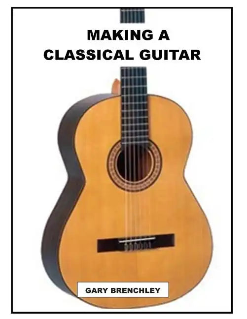 Making a Classical Guitar - Paperback