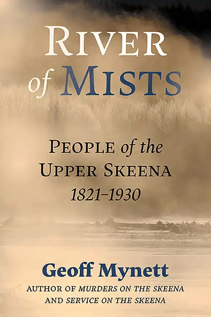 River of Mists: People of the Upper Skeena, 1821-1930 - Paperback