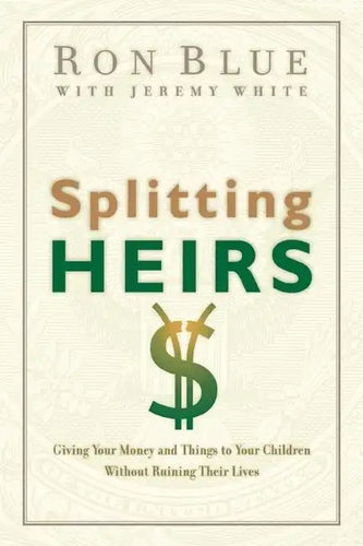 Splitting Heirs: Giving Your Money and Things to Your Children Without Ruining Their Lives - Paperback