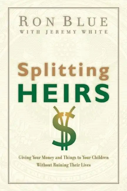 Splitting Heirs: Giving Your Money and Things to Your Children Without Ruining Their Lives - Paperback