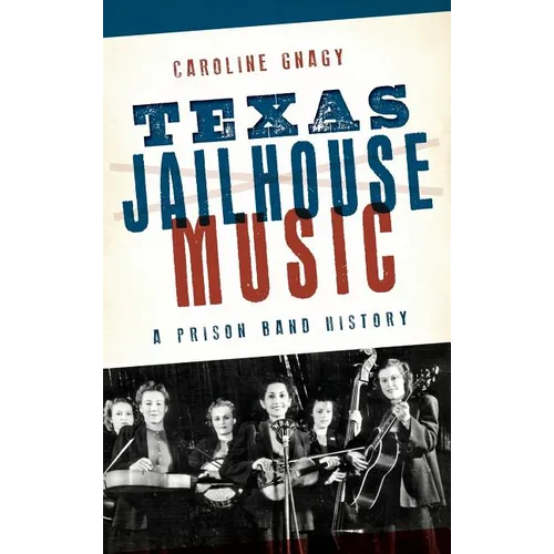 Texas Jailhouse Music: A Prison Band History - Hardcover