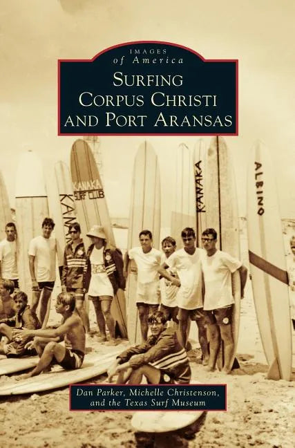 Surfing Corpus Christi and Port Aransas - Hardcover