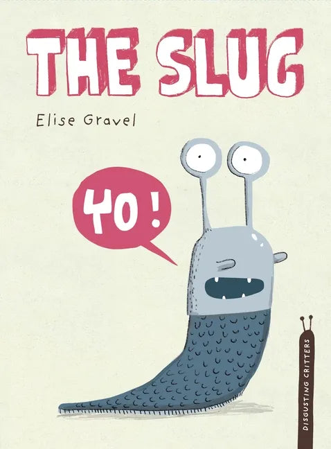 The Slug: The Disgusting Critters Series - Hardcover