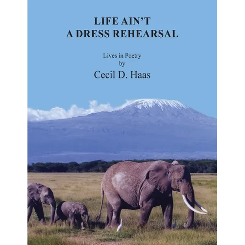 Life Ain't A Dress Rehearsal: Lives In Poetry - Paperback