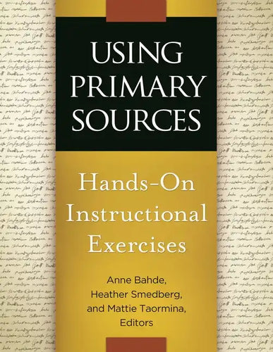 Using Primary Sources: Hands-On Instructional Exercises - Paperback