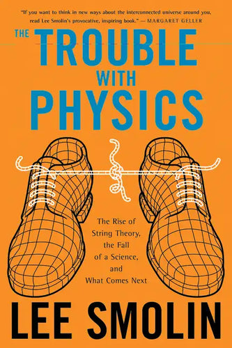 The Trouble with Physics: The Rise of String Theory, the Fall of a Science, and What Comes Next - Paperback
