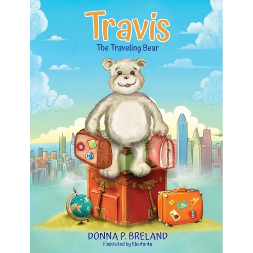 Travis: The Traveling Bear - Hardcover