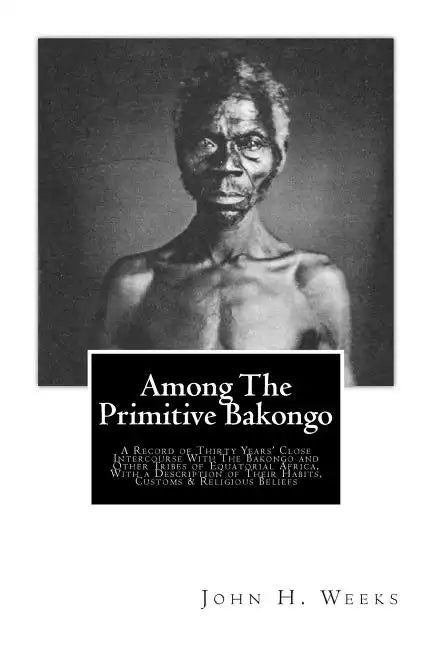 Among The Primitive Bakongo - Paperback
