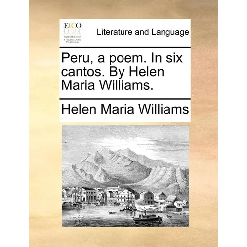 Peru, a Poem. in Six Cantos. by Helen Maria Williams. - Paperback