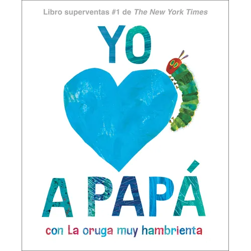 Yo Amo a Papá, Con La Oruga Muy Hambrienta (I Love Dad with the Very Hungry Caterpillar Spanish Edition) - Hardcover