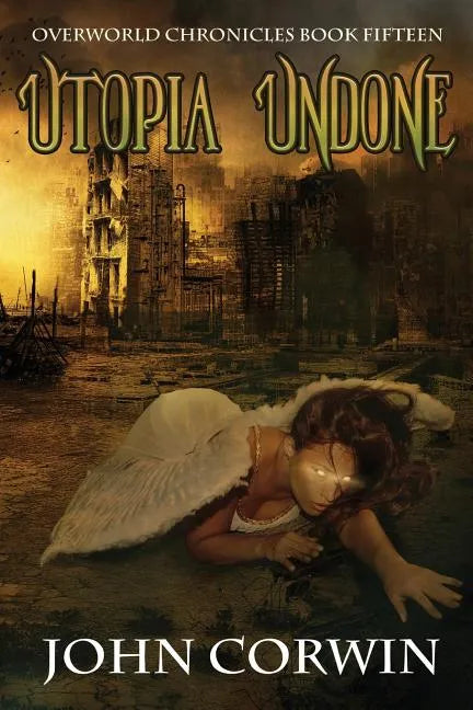 Utopia Undone: Overworld Chronicles Book Fifteen - Paperback
