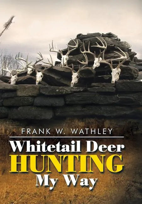 Whitetail Deer Hunting My Way - Hardcover