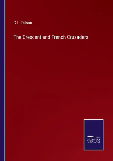 The Crescent and French Crusaders - Paperback