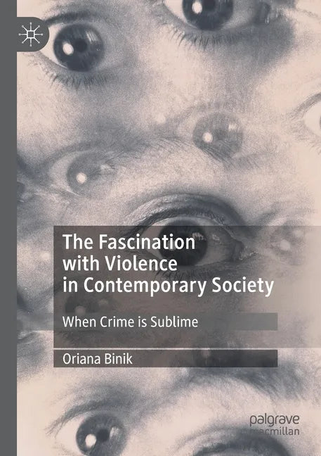 The Fascination with Violence in Contemporary Society: When Crime Is Sublime - Paperback