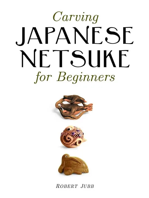 Carving Japanese Netsuke for Beginners - Paperback