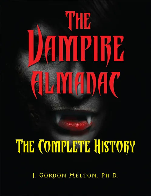 The Vampire Almanac: The Complete History - Hardcover