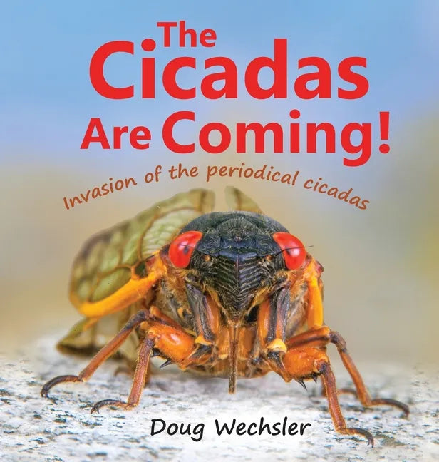 The Cicadas Are Coming!: Invasion of the Periodical Cicadas - Hardcover