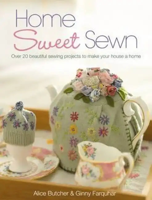 Home Sweet Sewn: Over 20 Beautiful Sewing Projects to Make Your House a Home - Paperback