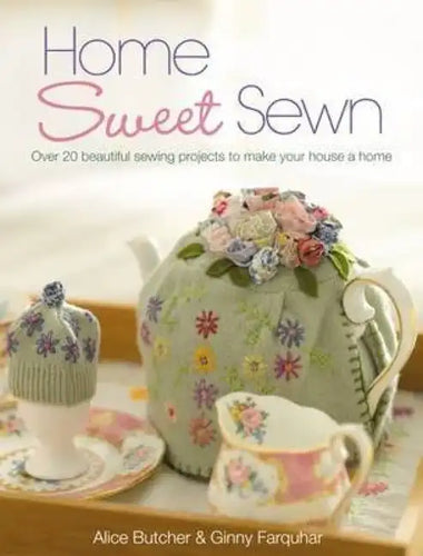 Home Sweet Sewn: Over 20 Beautiful Sewing Projects to Make Your House a Home - Paperback
