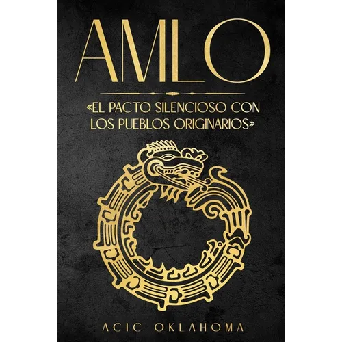 Amlo: El pacto silencioso con los pueblos originarios - Paperback