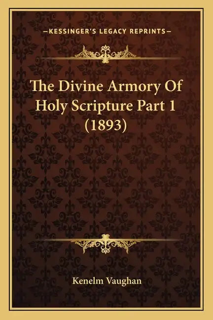 The Divine Armory Of Holy Scripture Part 1 (1893) - Paperback