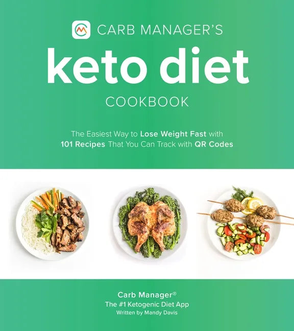 Carb Manager's Keto Diet Cookbook: The Easiest Way to Lose Weight Fast with 101 Recipes That You Can Track with Qr Codes - Paperback
