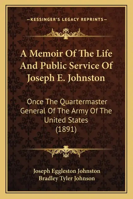 A Memoir of the Life and Public Service of Joseph E. Johnston: Once the Quartermaster General of the Army of the United States (1891) - Paperback