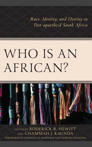 Who Is an African?: Race, Identity, and Destiny in Post-apartheid South Africa - Paperback
