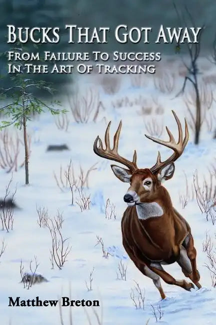 Bucks That Got Away: From Failure to Success in the Art of Tracking - Paperback