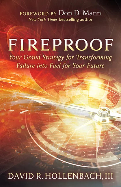 Fireproof: Your Grand Strategy for Transforming Failure Into Fuel for Your Future - Paperback