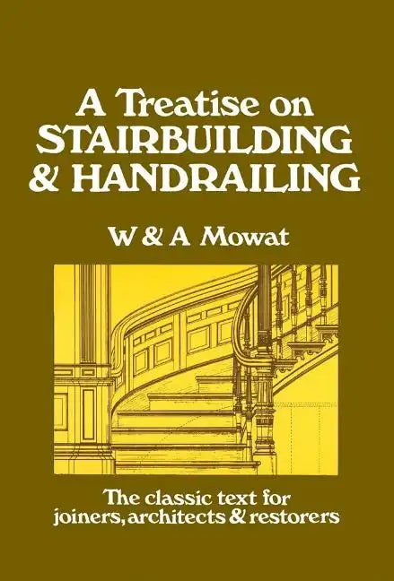 A Treatise on Stairbuilding and Handrailing - Paperback