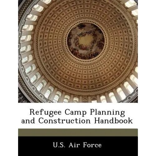 Refugee Camp Planning and Construction Handbook - Paperback