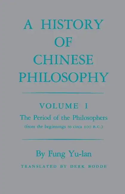 History of Chinese Philosophy, Volume 1: The Period of the Philosophers (from the Beginnings to Circa 100 B.C.) - Paperback