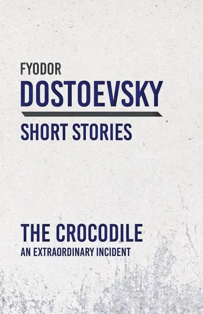 The Crocodile; An Extraordinary Incident - Paperback