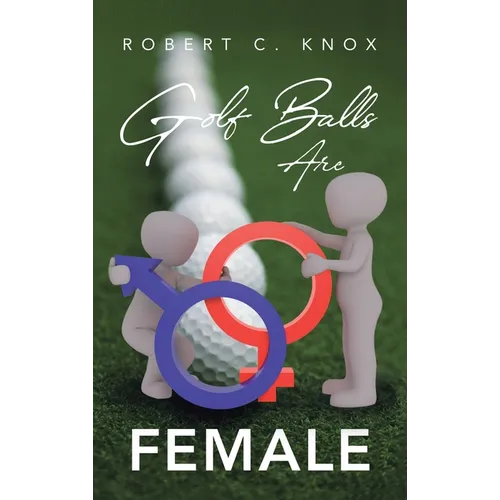 Golf Balls Are Female - Hardcover