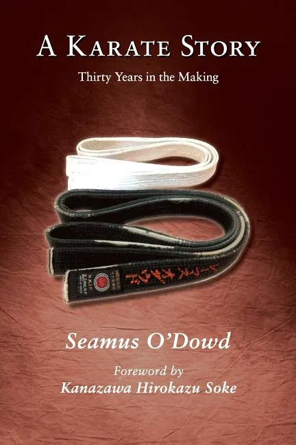 A Karate Story: Thirty Years in the Making - Paperback
