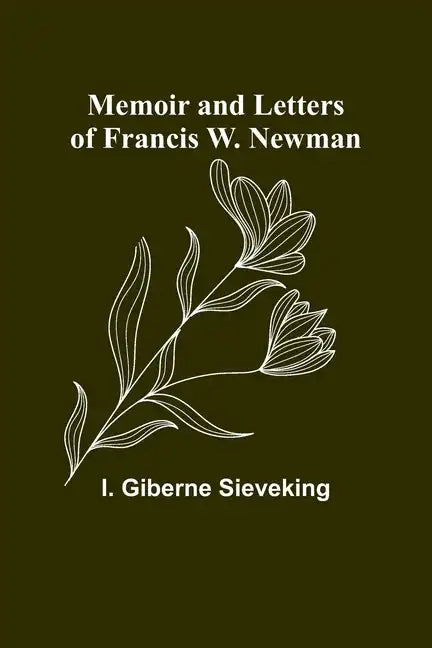 Memoir and Letters of Francis W. Newman - Paperback