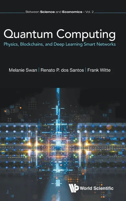 Quantum Computing: Physics, Blockchains, and Deep Learning Smart Networks - Hardcover
