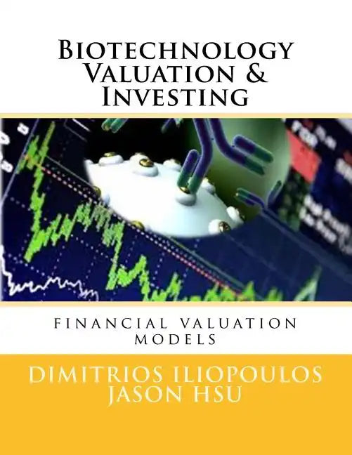 Biotechnology Valuation & Investing: Biotech Valuation & Investing - Paperback