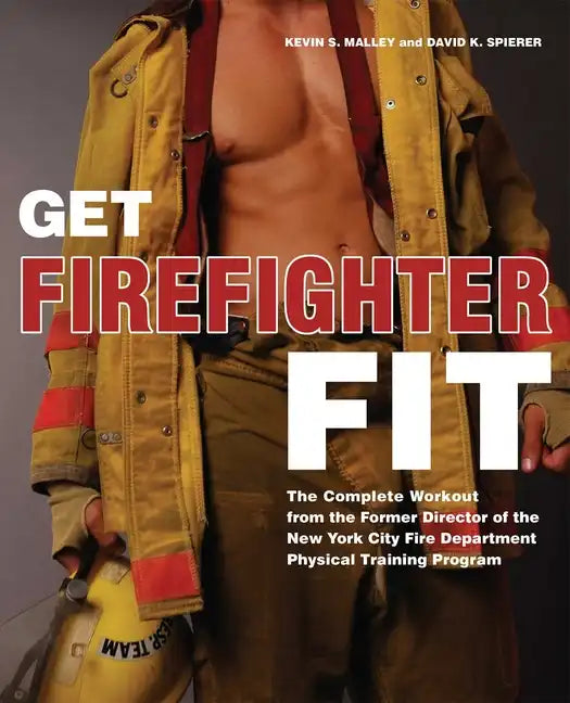 Get Firefighter Fit: The Complete Workout from the Former Director of the New York City Fire Department Physical Training - Paperback