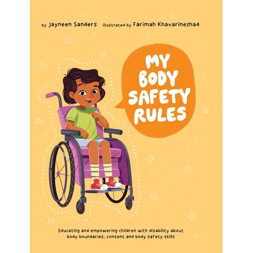 My Body Safety Rules: Educating and empowering children with disability about body boundaries, consent and body safety skills - Hardcover