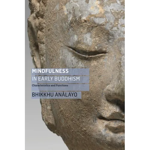Mindfulness in Early Buddhism: Characteristics and Functions - Paperback