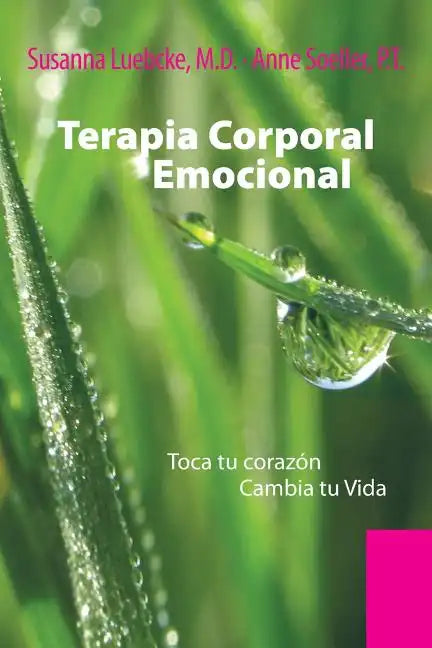Terapia Corporal Emocional: Toca Tu Corazon Cambia Tu Vida - Paperback
