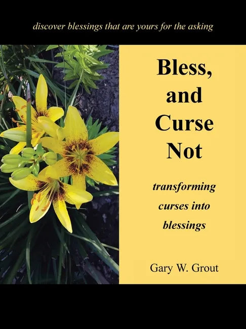 Bless, and Curse Not: Transforming Curses into Blessings - Paperback