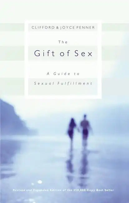 The Gift of Sex: A Guide to Sexual Fulfillment - Paperback
