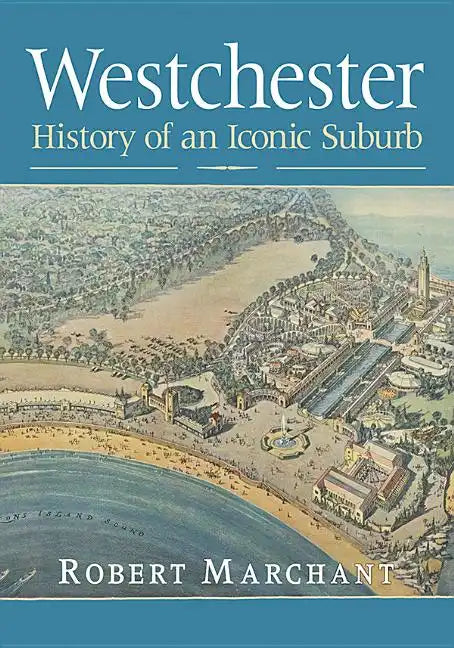 Westchester: History of an Iconic Suburb - Paperback